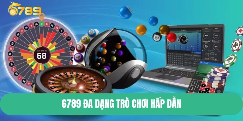 6789 đa dạng trò chơi hấp dẫn