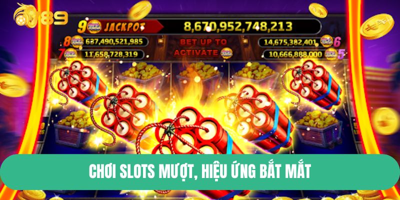 Chơi slots mượt, hiệu ứng bắt mắt