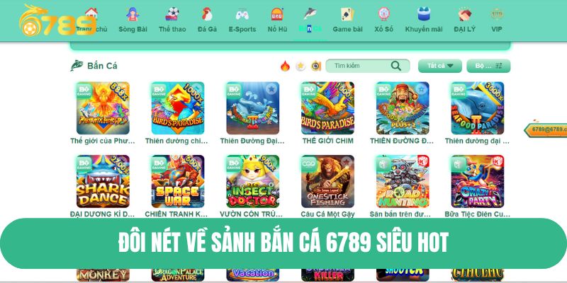 Đôi nét về sảnh Bắn Cá 6789 siêu hot