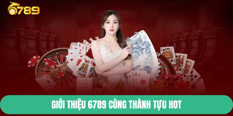 Giới thiệu sảnh game 6789 casino