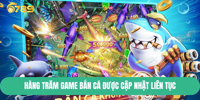 Hàng trăm game bắn cá được cập nhật liên tục