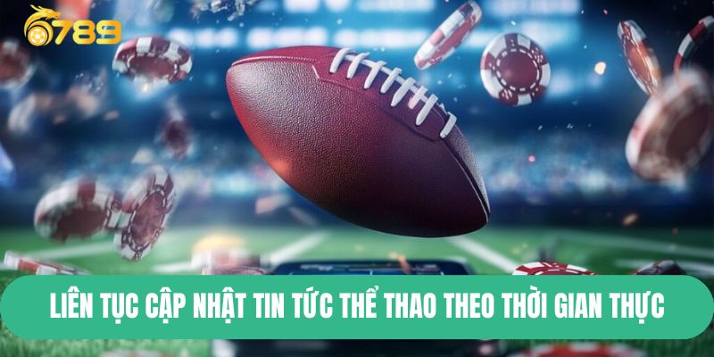 Liên tục cập nhật tin tức thể thao theo thời gian thực