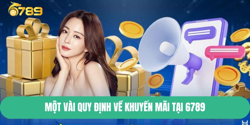 Một vài quy định về khuyến mãi tại 6789
