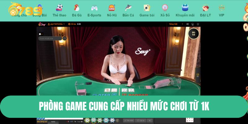 Phòng game cung cấp nhiều mức chơi từ 1K