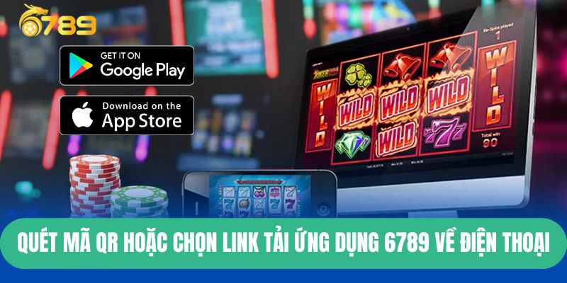 Quét mã QR hoặc chọn link tải ứng dụng 6789 về điện thoại